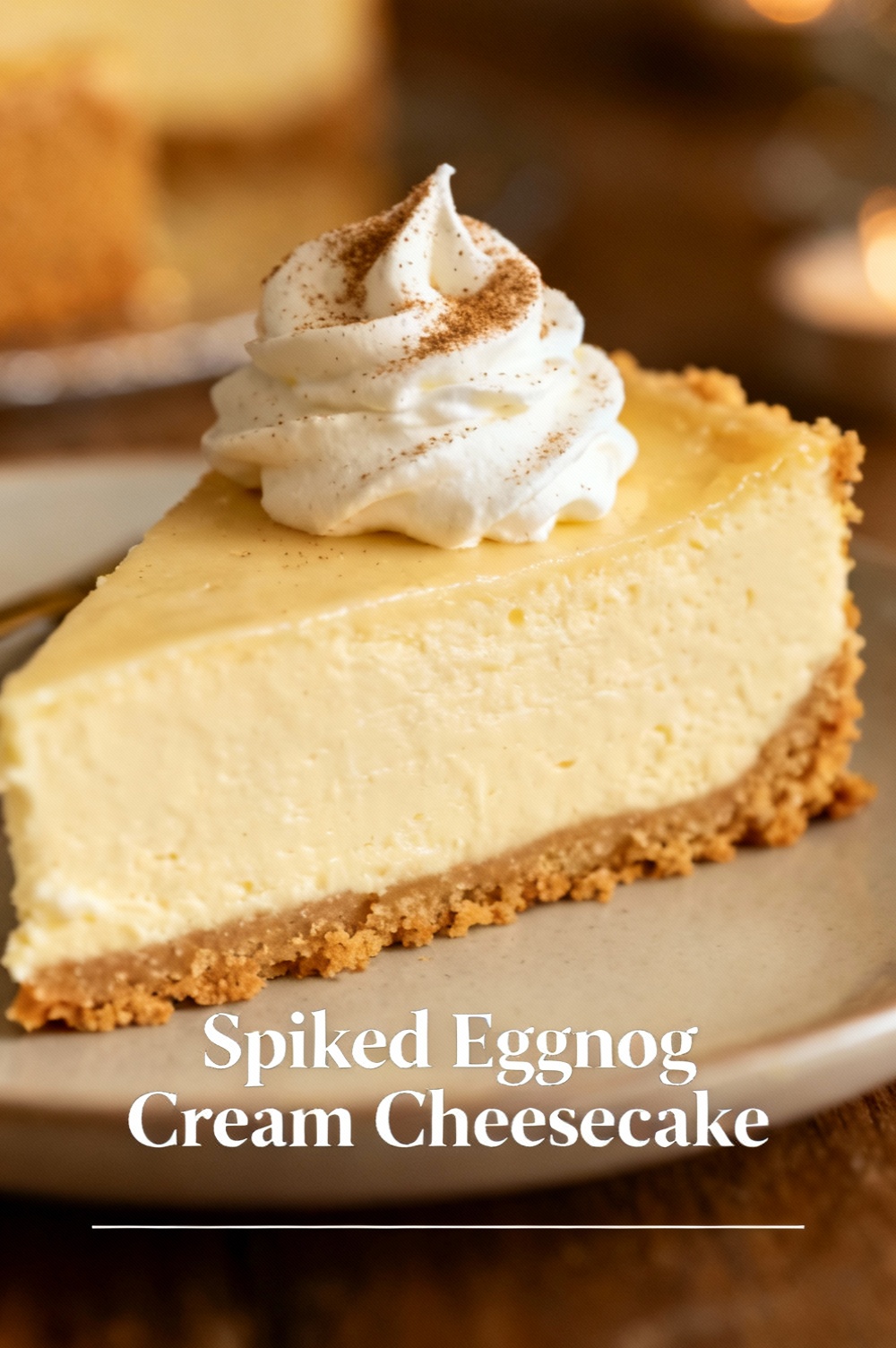 Spiked Eggnog Cream Cheesecake